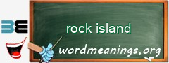 WordMeaning blackboard for rock island